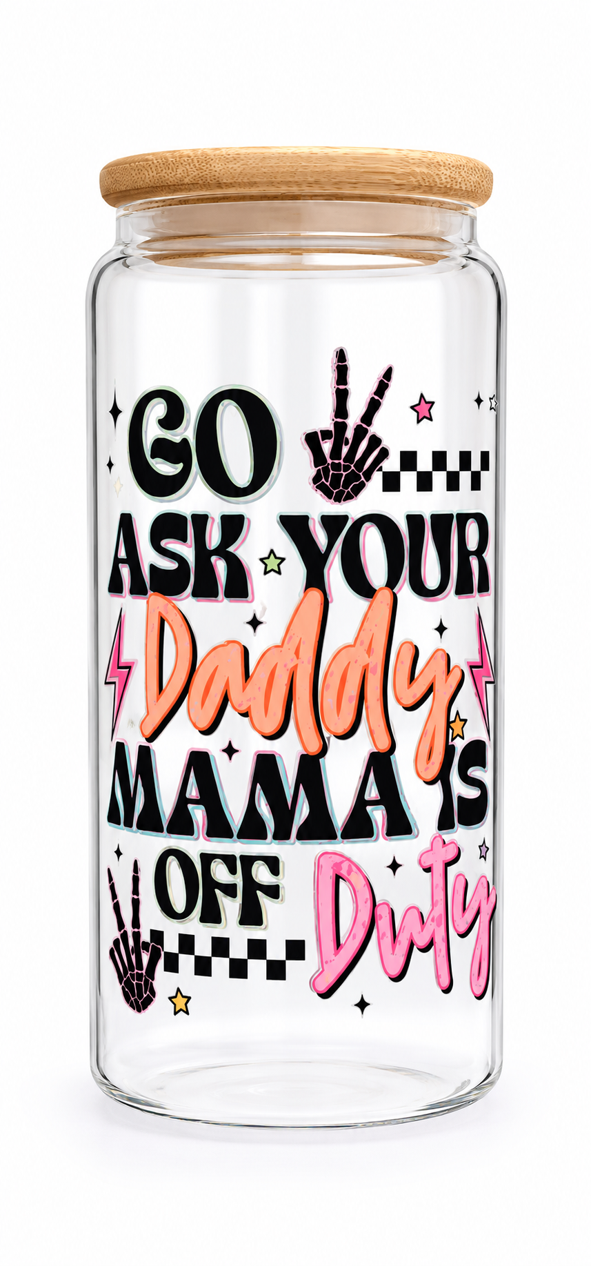 Go ask your Daddy Glass Cup W/ Lid